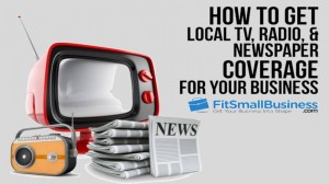 How to Get Local Press Coverage: Newspaper, TV, Radio & More