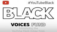 YouTube Black Voices Fund for Content Creators & Artist