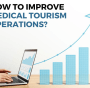 how to improve medical tourism operations