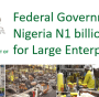 Federal Government N1 billion loan for large enterprises