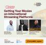 Getting Your Movies On International Streaming Platforms